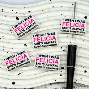 I Wish I Was Felicia silicone focal beads for DIY pens and sassy meme-inspired crafts